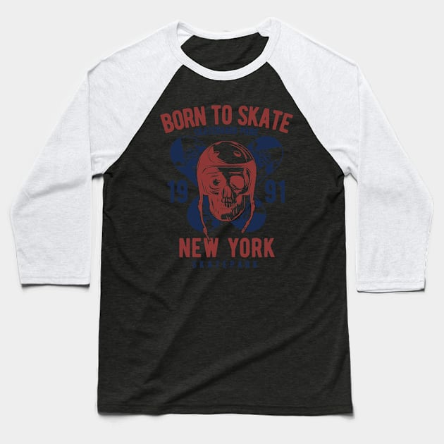 Born To Skate New York Baseball T-Shirt by BrillianD